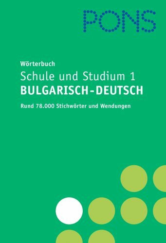 PONS Wörterbuch für Schule und Studium / Bulgarisch: Bulgarisch-Deutsch. Neubearbeitung