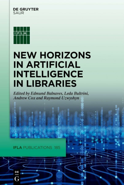 New Horizons in Artificial Intelligence in Libraries (IFLA Publications, 185)