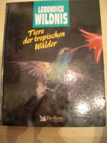 Lebendige Wildnis. Tiere der tropischen Wälder. Flughunde, Pfauen, Kattas, Vampire, Boas, Kolibris, Paradiesvögel, Vogelspinnen.