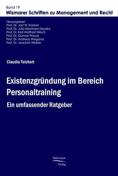 Existenzgruendung im Bereich Personaltraining: Ein umfassender Ratgeber (Wismarer Schriften zu Management und Recht)