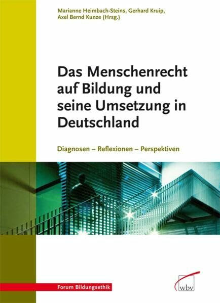 Das Menschenrecht auf Bildung und seine Umsetzung in Deutschland: Diagnosen - Reflexionen - Perspektiven (Forum Bildungsethik)