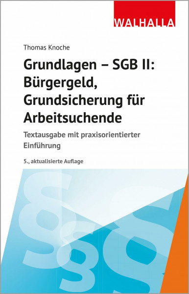 Grundlagen - SGB II: Bürgergeld, Grundsicherung für Arbeitsuchende: Textausgabe mit praxisorientierter Einführung