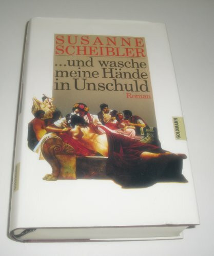 ... und wasche meine Hände in Unschuld: Roman