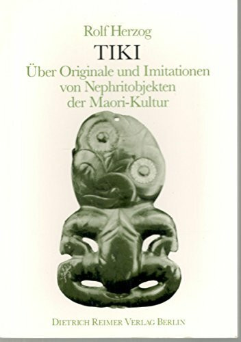 Tiki: Über Originale und Imitationen von Nephrit-Objekten der Maori