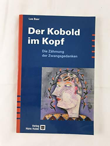 Der Kobold im Kopf: Die Zähmung der Zwangsgedanken