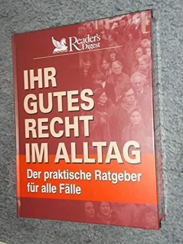 Ihr gutes Recht im Alltag: Der praktische Ratgeber für alle Fälle