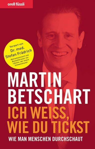 Ich weiss, wie du tickst: Wie man Menschen durchschaut