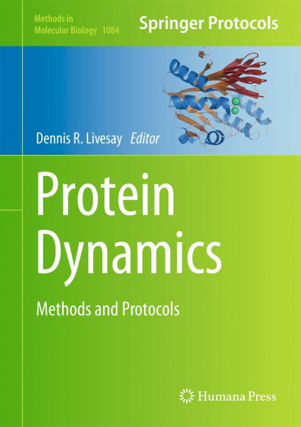 Protein Dynamics: Methods and Protocols (Methods in Molecular Biology, 1084, Band 1084)