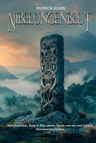 Nibelungenblut Band 2: Siegfried-Saga: Der große Traum und die vier Stämme Nibelungenblut Band 2: Siegfried-Saga: Der große Traum und die vier Stämme