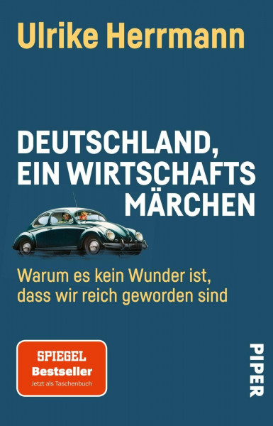 Deutschland, ein Wirtschaftsmärchen: Warum es kein Wunder ist, dass wir reich geworden sind | Der deutsche Aufstieg von 1945 bis heute