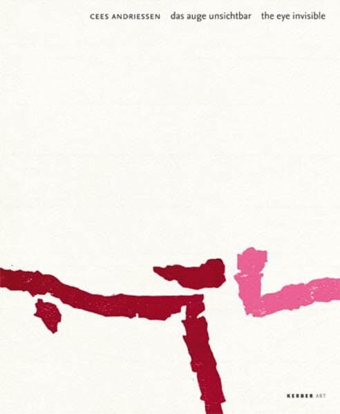 Cees Andriessen: Das auge unsichtbar /The eye invisible Cees Andriessen: Das auge unsichtbar /The eye invisible