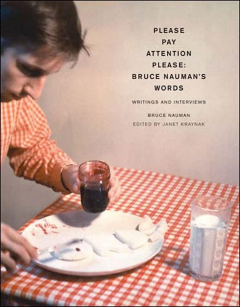 Pay Attention Please: Bruce Nauman's Words