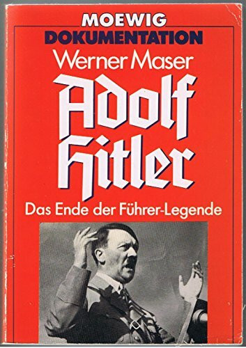 Adolf Hitler. Das Ende der Führer- Legende.