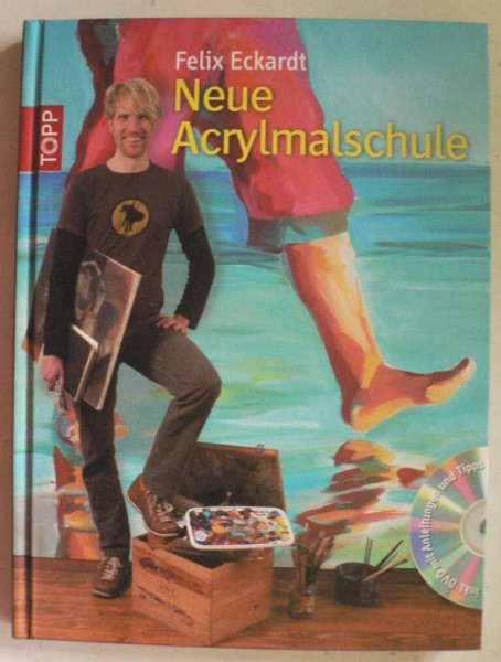 Neue Acrylmalschule: für Einsteiger und Fortgeschrittene. Mit DVD