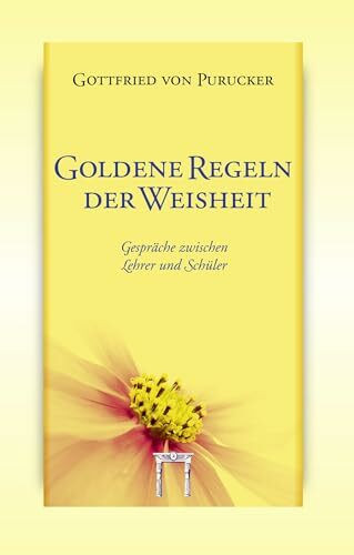 Goldene Regeln der Weisheit: Gespräche zwischen Lehrer und Schüler