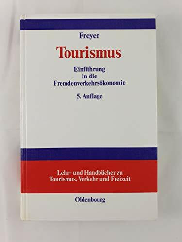 Tourismus: Einführung in die Fremdenverkehrsökonomie (Lehr- und Handbücher zu Tourismus, Verkehr und Freizeit)