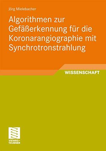 Algorithmen zur Gefäßerkennung für die Koronarangiographie mit Synchrotronstrahlung Algorithmen zur Gefäßerkennung für die Koronarangiographie mit Synchrotronstrahlung