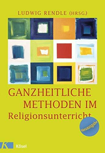 Ganzheitliche Methoden im Religionsunterricht