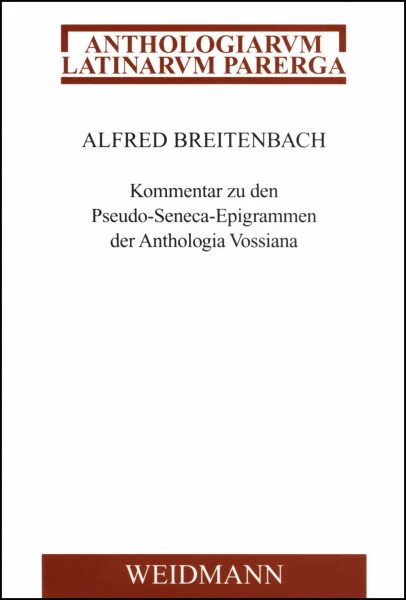 Kommentar zu den Pseudo-Seneca-Epigrammen der Anthologia Vossiana (Anthologiarum Latinarum Parerga)