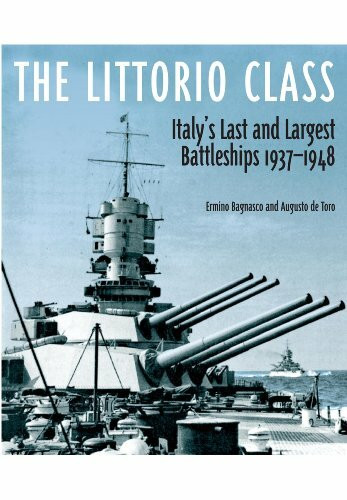 Littorio Class: Italy's Last and Largest Battleships 1937-1948