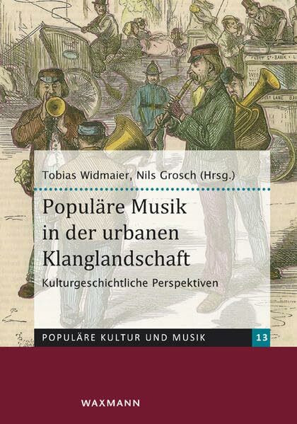 Populäre Musik in der urbanen Klanglandschaft: Kulturgeschichtliche Perspektiven (Populäre Kultur und Musik)