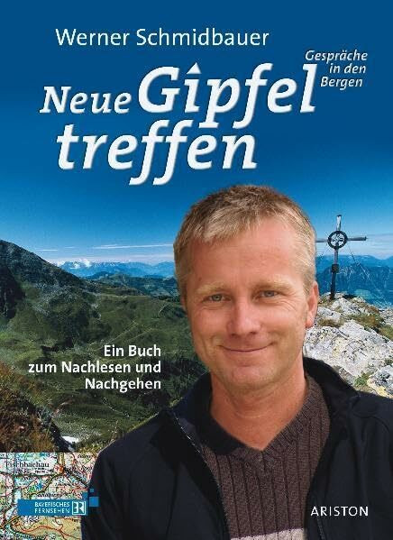 Neue Gipfeltreffen: Gespräche in den Bergen Ein Buch zum Nachlesen und Nachgehen