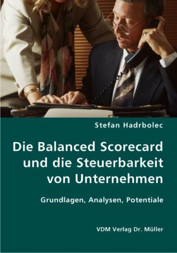 Die Balanced Scorecard und die Steuerbarkeit von Unternehmen: Grundlagen, Analysen, Potentiale