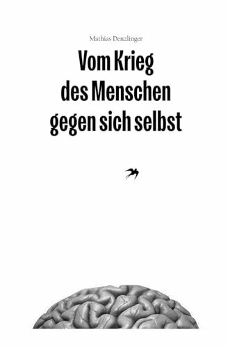 Vom Krieg des Menschen gegen sich selbst