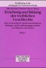 Erziehung und Bildung des weiblichen Geschlechts (Ergebnisse der Frauenforschung)