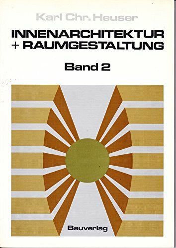 Innenarchitektur und Raumgestaltung, Bd. 2: Gestaltungselemente. Entwurf und Planung mit Beispielen