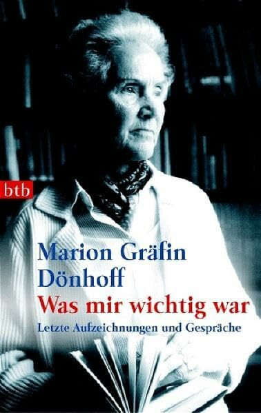 Was mir wichtig war: Letzte Aufzeichnungen und Gespräche: Letzte Aufzeichnungen Und Gesprache