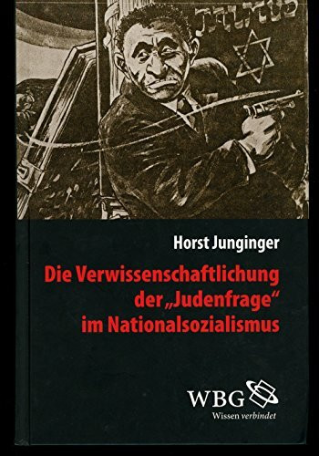 Die Verwissenschaftlichung der >Judenfrage< im Nationalsozialismus (Veröffentlichungen der Forschungsstelle Ludwigsburg (FSL))