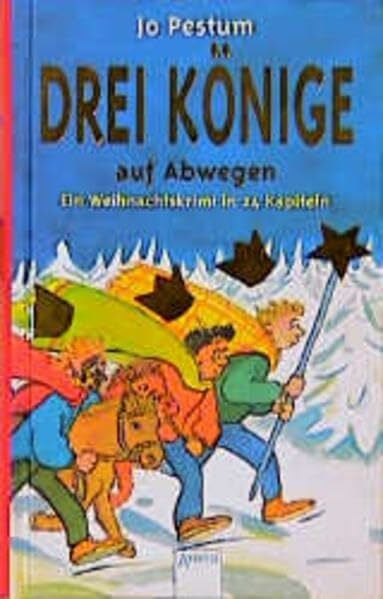 Drei Könige auf Abwegen: Ein Weihnachtskrimi in 24 Kapiteln