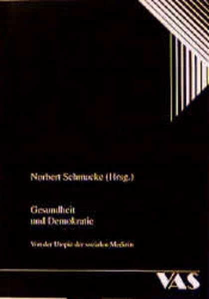 Gesundheit und Demokratie: Von der Utopie der sozialen Medizin (Psychosoziale Aspekte in der Medizin)