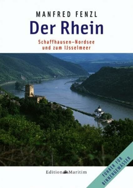 Der Rhein: Schaffhausen – Nordsee und zum IJsselmeer (Führer für Binnengewässer)