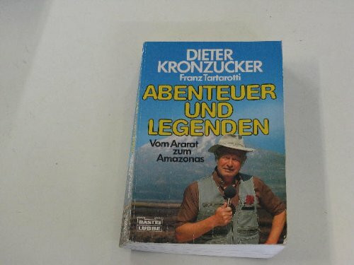 Abenteuer und Legenden : vom Ararat zum Amazonas.