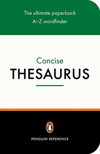 The Penguin Concise Thesaurus: The ultimate paperback A-Z wordfinder