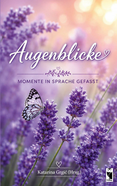 Augenblicke: Momente in Sprache gefasst (Frieling - Anthologien)