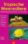 Tropische Meerestiere. Bestimmungsbuch für Taucher und Schnorchler - Rotes Meer, Seychellen, Komoren, Mauritius, Maledivenb, Thailand, Philippinen