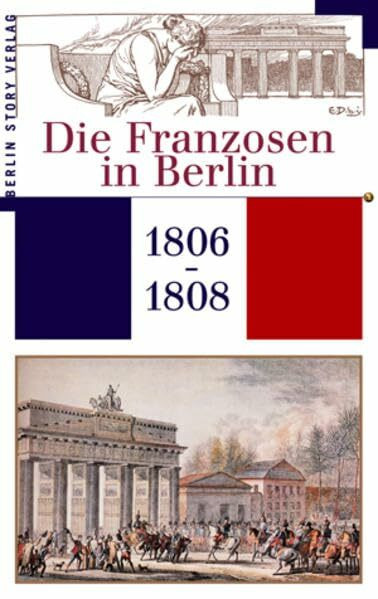 Die Franzosen in Berlin 1806-1808