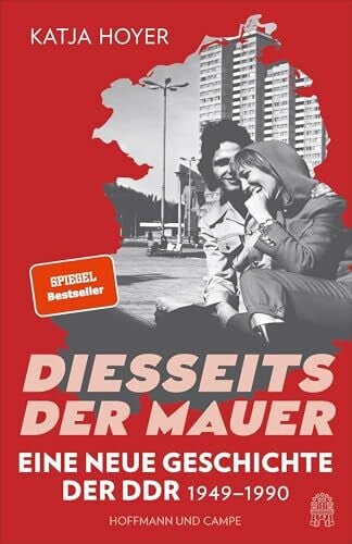 Diesseits der Mauer: Eine neue Geschichte der DDR 1949-1990 | Der große SPIEGEL-Bestseller