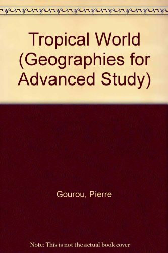 Tropical World (Geographies for Advanced Study S.)