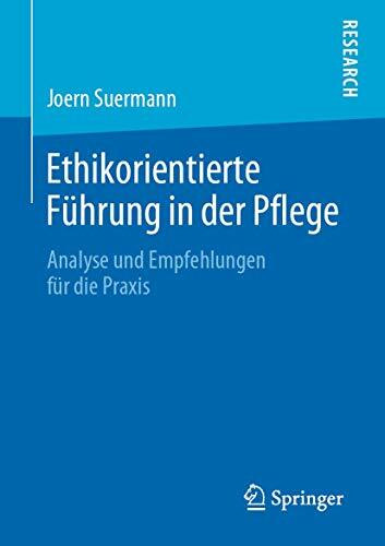 Ethikorientierte Führung in der Pflege: Analyse und Empfehlungen für die Praxis