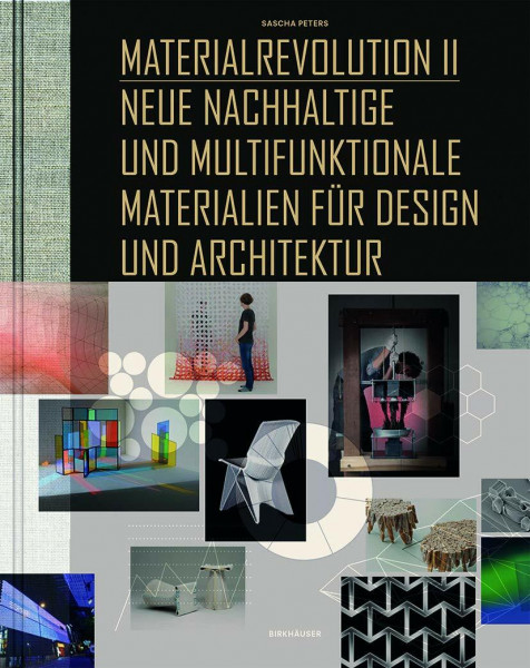 Materialrevolution, Bd. 2: Neue nachhaltige und multifunktionale Materialien für Design und Architektur