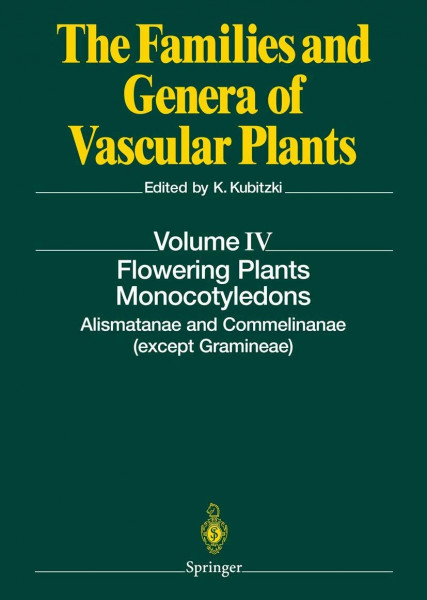 Flowering Plants. Monocotyledons: Alismatanae and Commelinanae (except Gramineae) (The Families and Genera of Vascular Plants, 4, Band 4)