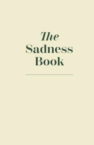 The Sadness Book - A Journal To Let Go