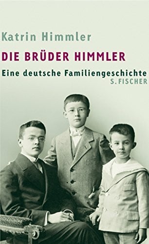 Die Brüder Himmler: Eine deutsche Familiengeschichte: Eine deutsche Familiengeschichte. Mit e. Nachw. v. Michael Wildt