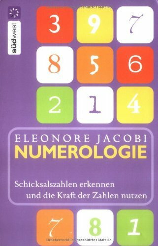 Numerologie: Schicksalszahlen erkennen und die Kraft der Zahlen für sich nutzen: Schicksalszahlen erkennen und die Kraft der Zahlen nutzen