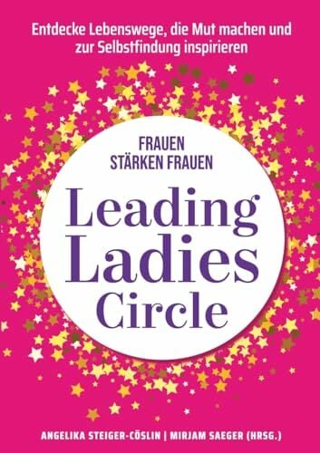 Leading Ladies Circle: Frauen stärken Frauen Leading Ladies Circle: Frauen stärken Frauen