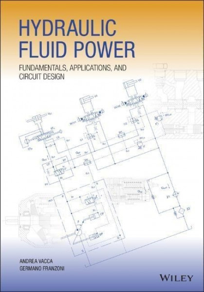 Hydraulic Fluid Power: Fundamentals, Applications, and Circuit Design